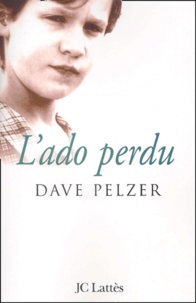 Dave Pelzer - L'Ado Perdu.