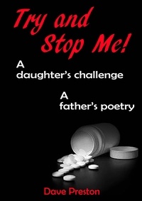  Dave Preston - Try and Stop Me - A Daughter's Challenge, A Father's Poetry.