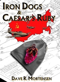  Dave R. Mortensen - Iron Dogs and Caesar's Ruby.