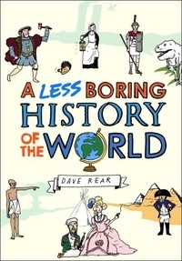 Dave Rear - A Less Boring History of the World.