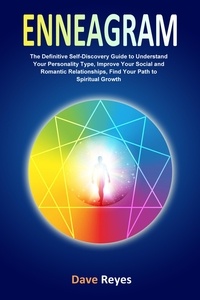 Télécharger des livres en ligne kindle Enneagram: The Definitive Self-Discovery Guide to Understand Your Personality Type, Improve Your Social and Romantic Relationships, Find Your Path to Spiritual Growth ePub DJVU PDB en francais