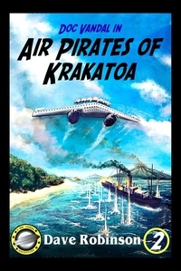  Dave Robinson - Air Pirates of Krakatoa - Doc Vandal Adventures, #2.