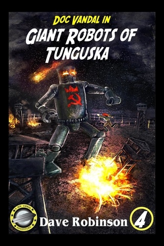  Dave Robinson - Giant Robots of Tunguska - Doc Vandal Adventures, #4.