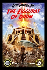  Dave Robinson - The Ziggurat of Doom - Doc Vandal Adventures, #6.
