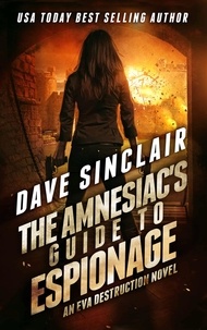  Dave Sinclair - The Amnesiac's Guide to Espionage - Eva Destruction Series, #2.