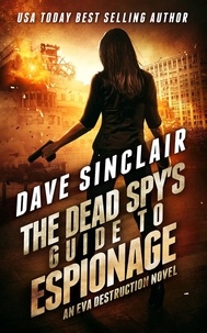  Dave Sinclair - The Dead Spy's Guide to Espionage - Eva Destruction Series, #3.