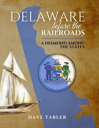  Dave Tabler - Delaware Before the Railroads.