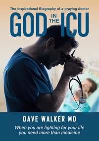  Dave Walker MD - God in the ICU.