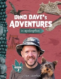  Dave Woetzel - Dino Dave's Adventures in Apologetics: Book 2.