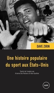 Dave Zirin - Une histoire populaire du sport aux Etats-Unis.