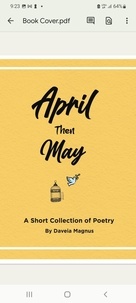  Daveia Magnus - April Then May: A Short Collection of Poetry.