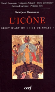 L'Icone, Objet D'Art Ou Objet De Culte ? Actes Du Colloque De Vezelay Reunis Par Daniel Rousseau (25-27 Aout 2000)