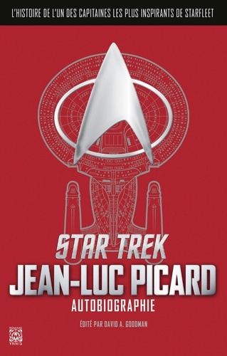 Star Trek. L'autobiographie de Jean-Luc Picard. L'histoire d'un des capitaines les plus édifiants de Starfleet