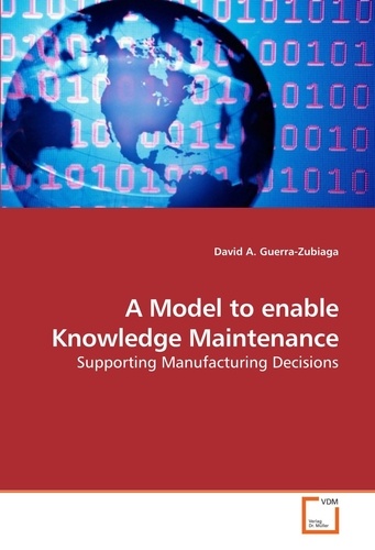 A Model to enable Knowledge Maintenance. Supporting Manufacturing Decisions