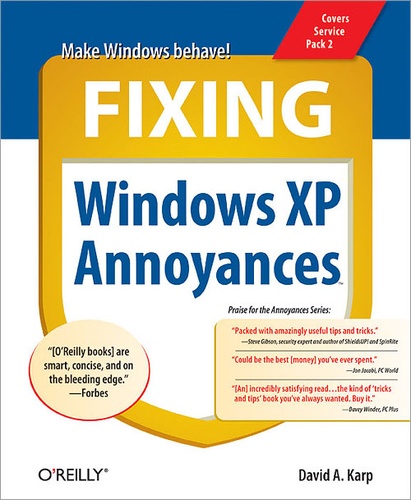 David A. Karp - Fixing Windows XP Annoyances - How to Fix the Most Annoying Things About the Windows OS.