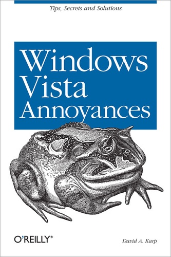 David A. Karp - Windows Vista Annoyances - Tips, Secrets, and Hacks for the Cranky Consumer.