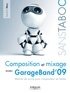 David A. Mary - Composition et mixage avec GarageBand' 09 - Manuel de survie pour compositeur en herbe.