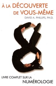 David A. Phillips - A la découverte de vous-même - Livre complet sur la numérologie.