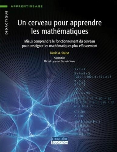 David A. Sousa - Un cerveau pour apprendre les mathématiques - Mieux comprendre le fonctionnement du cerveau pour enseigner les mathématiques plus efficacement.
