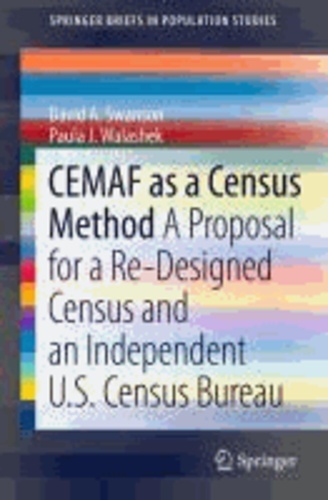 David A. Swanson et Paula J. Walashek - CEMAF as a Census Method - A Proposal for a Re-Designed Census and An Independent U.S. Census Bureau.