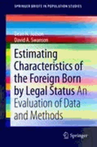 David A. Swanson et Dean H. Judson - Estimating Characteristics of the Foreign-Born by Legal Status - An Evaluation of Data and Methods.