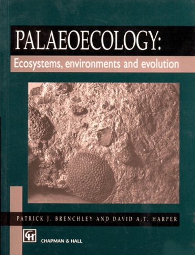 David-A-T Harper et Patrick-J Brenchley - Palaeoecology. Ecosystems, Environments And Evolution, Edition En Anglais.