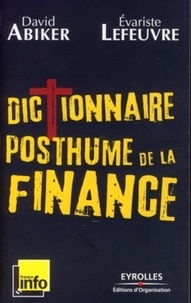 David Abiker et Evariste Lefeuvre - Dictionnaire posthume de la finance - Les gros maux qui ont fait kracher le monde.