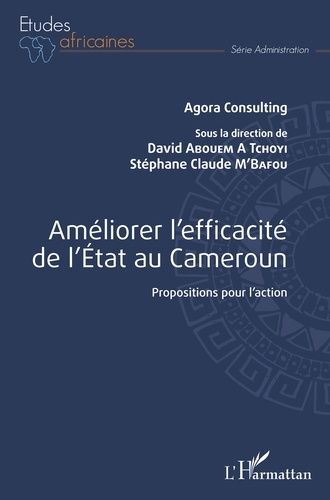 Améliorer l'efficacité de l'Etat au Cameroun. Propositions pour l'action