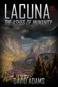  David Adams - Lacuna: The Ashes of Humanity - Lacuna, #4.