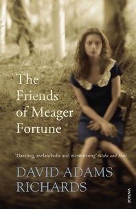 David Adams Richards - The Friends of Meager Fortune.