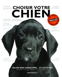 David Alderton - Choisir votre chien - Selon son caractère... et le vôtre !.