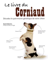 David Alderton - Le livre du corniaud - Décodez le patrimoine génétique de votre chien.