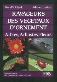 David Alford - Ravageurs Des Vegetaux D'Ornement. Arbres, Arbustes, Fleurs.