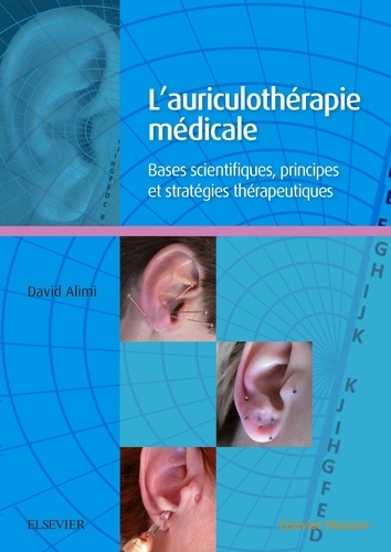 David Alimi - L'auriculothérapie médicale - Bases scientifiques, principes et stratégies thérapeutiques.