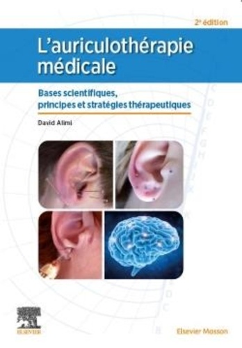 L'auriculothérapie médicale. Bases scientifiques, principes et stratégies thérapeutiques 2e édition