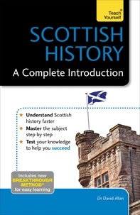 David Allan - Scottish History: A Complete Introduction: Teach Yourself.
