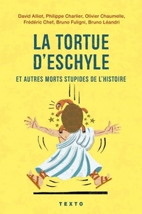 Ebooks espagnol téléchargement gratuit La tortue d'Eschyle et autres morts stupides de l'Histoire RTF (French Edition)