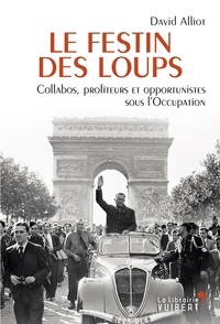 Télécharger le pdf à partir de google books Le Festin des loups - Collabos, profiteurs et opportunistes sous l'Occupation 9782311100426 in French PDB