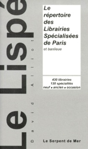David Alliot et  Collectif - Le Lispe. Le Repertoire Des Librairies Specialisees De Paris Et Banlieue.