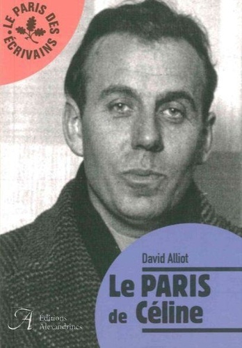 David Alliot - Le Paris de Céline.