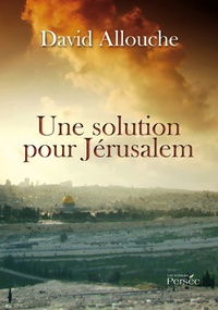 David Allouche - Une solution pour Jérusalem.