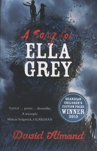 David Almond - A Song for Ella Grey.
