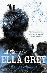 David Almond - A Song for Ella Grey.