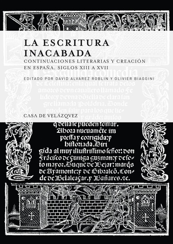 La escritura inacabada. Continuaciones literarias y creacion en Espana. Siglo XIII à XVII