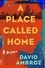 A Place Called Home. A Memoir