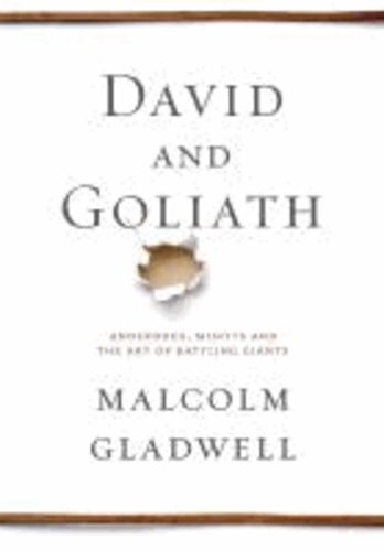 David and Goliath - Underdogs, Misfits, and the Art of Battling Giants.