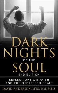 Dark Nights of the Soul: Reflections on Faith and the Depressed Brain