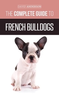  David Anderson - The Complete Guide to French Bulldogs.