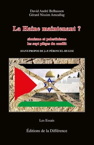 David-André Belhassen et Gérard Nissim Amzallag - La Haine maintenant ? - Sionisme et palestinisme Les 7 pièges du conflit.
