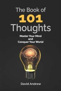 Téléchargement de livres gratuits en ligne Book of 101 Thoughts – Master your Mind and Conquer the World par David Andrew MOBI in French